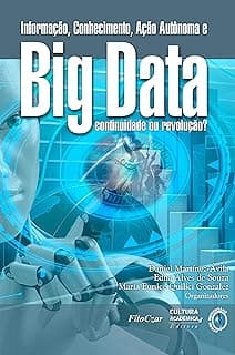 Informação, conhecimento, ação autônoma e big data: continuidade ou revolução?