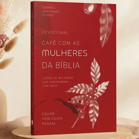 Devocional Café Com As Mulheres Da Bíblia 40 Dias De Orações Reais Diário Espiritual Feminino Reflexões Sobre Fé Esperança Recomeço E Intimidade Com Deus | Equipe Teológica Penkall