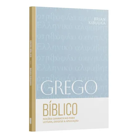 Livro Grego Bíblico: Noções Gramaticais Para Leitura, Exegese & Aplicação | Brian Kibukka, De Brian Kibukka. Editora Penkal Books, Capa Mole (2025)